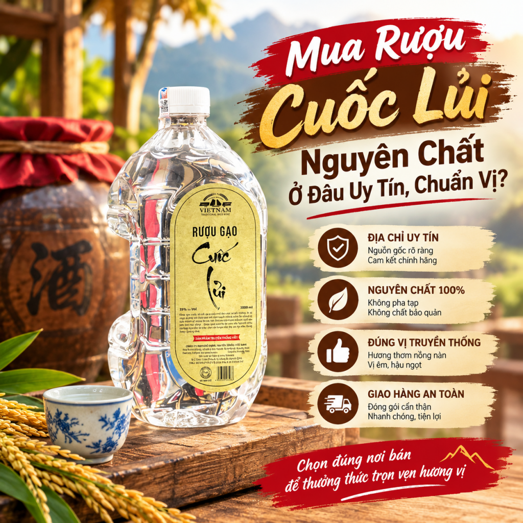 Địa chỉ mua rượu cuốc lủi nguyên chất ở đâu uy tín chuẩn vị truyền thống